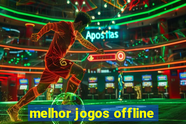 melhor jogos offline